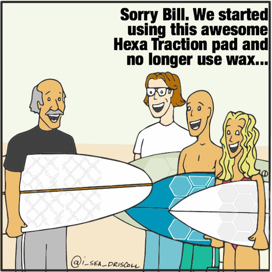 We no longer use wax Bill